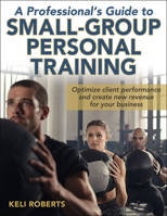 A Professional's Guide to Small-Group Personal Training 1492546801 Book Cover