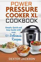 The Ultimate Power Pressure Cooker XL Cookbook with Tons of Delicious Recipes: Simple, Quick and Easy Guide to Start Making Family Meals with Your New Electric Pressure Cooker 154643335X Book Cover
