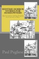Bedtime Horror Stories for Homeowners: Adventure Stories of Home Ownership Stories, Tips, Repair Advice, Financing Ideas and More 1482068044 Book Cover