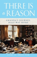 There Is a Reason: Amanda's Journey, Half Way Home 166289810X Book Cover