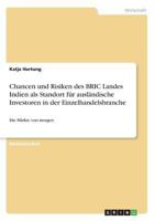 Chancen und Risiken des BRIC Landes Indien als Standort f�r ausl�ndische Investoren in der Einzelhandelsbranche: Die M�rkte von morgen 3668338655 Book Cover