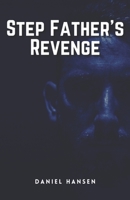 Step Father's Revenge: A Thrilling Crime Fiction and Suspense Novel B08NDXBBDJ Book Cover