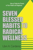 Seven Blessed Habits to Radical Wellness 1479612642 Book Cover