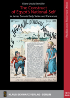 The Construct of Egypt's National-Self in James Sanua's Early Satire and Caricature 387997411X Book Cover