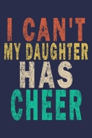 I Can't My Daughter Has Cheer: Funny Vintage Cheer Coaches, Cheerleading Instructors Journal Gift 1702386279 Book Cover