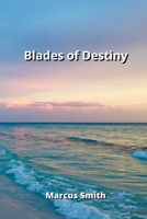 Blades of Destiny 8729215080 Book Cover