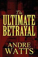 The Ultimate Betrayal 1462658709 Book Cover