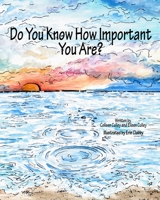 Do You Know How Important You Are? B09L9T1L81 Book Cover