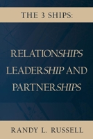The 3 Ships: Relationships, Leadership and Partnerships 1098318218 Book Cover