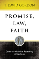 Promise, Law, Faith: Covenant-Historical: Covenant-Historical Reasoning in Galatians 1683072081 Book Cover