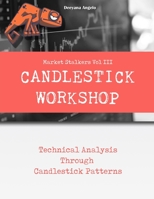 Market Stalkers Vol 3: Candlestick Workshop: Technical Analysis Through Candlestick Patterns 1795287381 Book Cover