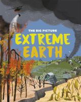 The Big Picture: Extreme Earth 1445170515 Book Cover