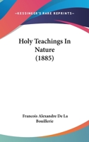 Holy Teachings In Nature 1436876036 Book Cover