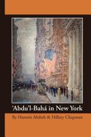 'Abdu'l-Bahá in New York 0969802447 Book Cover