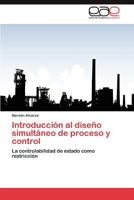 Introducción al diseño simultáneo de proceso y control: La controlabilidad de estado como restricción 3846575380 Book Cover