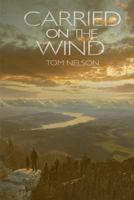 Carried on the Wind 151227450X Book Cover