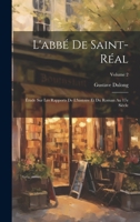 L'abbé de Saint-Réal; étude sur les rapports de l'histoire et du roman au 17e siècle; Volume 2 1019894741 Book Cover