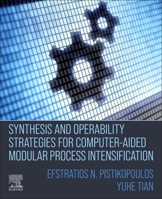 Synthesis and Operability Strategies for Computer-Aided Modular Process Intensification 0323855873 Book Cover