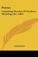 Poems: Containing Sketches Of Northern Mythology, Etc. 1165679922 Book Cover