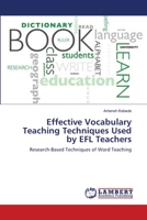 Effective Vocabulary Teaching Techniques Used by EFL Teachers 3659147230 Book Cover