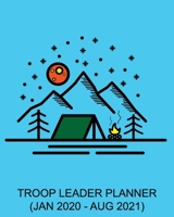 Troop Leader Planner: Camping January 2020 - August 2021, A Complete Organizer Planner 1651715920 Book Cover