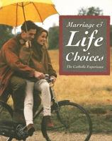 Marriage & Life Choices: The Catholic Experience 0026559110 Book Cover