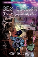 Geo Edison and the Mesozoic Mystery: The Adventures of Geo Edison 0578593572 Book Cover