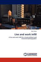 Live and work infill: A live and work infill for a local architect and renowned photographer 3845441283 Book Cover