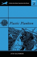 Plastic Plankton (A Pedro the Water Dog Saves the Planet Primer) 1735561347 Book Cover