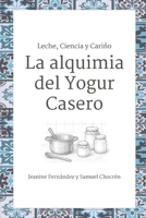 Leche, Ciencia y Cariño: La alquimia del Yogur Casero (Spanish Edition) B0FG8C54M4 Book Cover