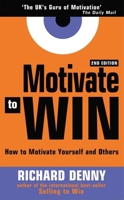 Motivate to Win: How to Motivate Yourself and Others 0749433299 Book Cover