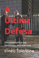 A Última Defesa: Um romance policial que, literalmente, irá prender você B08GFX5PB2 Book Cover