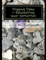 Digging Deep~ Excavating your Intuitive heart 1723929565 Book Cover