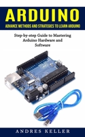 Arduino: Advance Methods and Strategies to Learn Arduino 1774858150 Book Cover