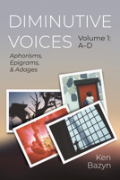 Diminutive Voices, Volume 1: Aphorisms, Epigrams, and Adages B0F4LNQCP6 Book Cover