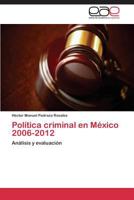 Politica Criminal En Mexico 2006-2012 3659068071 Book Cover