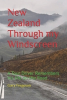 New Zealand Through my Windscreen: A Tour Driver Remembers his life on the Road (A Life in Motion) B0GZDPG1MM Book Cover