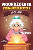 Woordzoeker voor Oma: 100 Grootletter Puzzels met Oplossingen | Leuk Puzzelboek Senioren Grote Letters Bloemen Familie Koken Handwerk: Extra Grote ... Breien Kleinkinderen Familie (Dutch Edition) B0GSBKZMKM Book Cover