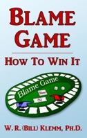 Blame Game. How To Win It 0975522531 Book Cover