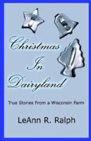 Christmas in Dairyland: True Stories From a Wisconsin Farm 1591133661 Book Cover