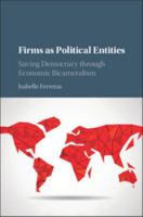 Firms as Political Entities: Saving Democracy Through Economic Bicameralism 1108402526 Book Cover