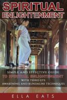 Meditaion: Spiritual Enlightenment: A Simple and Effective Guide to Spiritual Enlightenment with Third Eye Awakening and Kundalini Techniques 1539739643 Book Cover