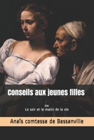 Le soir et le matin de la vie ou Conseils aux jeunes filles 152391081X Book Cover
