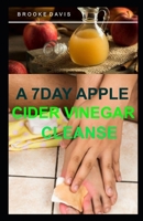 A 7DAY APPLE CIDER VINEGAR CLEANSE B084G3YCVS Book Cover