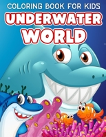 Coloring Book for Kids Underwater World: Gift Idea For Kids Ages 3-7 - Beautiful Sea Creatures Ocean Life Design - Draw Activity Book For Boys And Girls0 B08NF351FM Book Cover