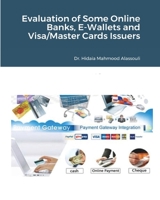 Evaluation of Some Online Banks, E-Wallets and Visa/Master Cards Issuers 1715540530 Book Cover