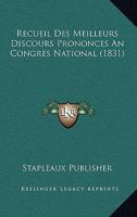 Recueil Des Meilleurs Discours Prononces An Congres National (1831) 1167498658 Book Cover