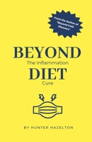 Beyond Diet: The Inflammation Cure (Healing Inflammation Naturally) B0FCXXDH1S Book Cover