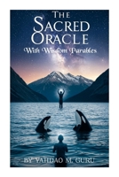 The Sacred Oracle: With Wisdom Parables 1300524677 Book Cover