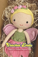 Crochet Dolls: 5 Patterns for Crocheted Amigurumi Dolls: 5 Patterns for Crocheted Amigurumi Dolls B0BDZSVJZQ Book Cover
